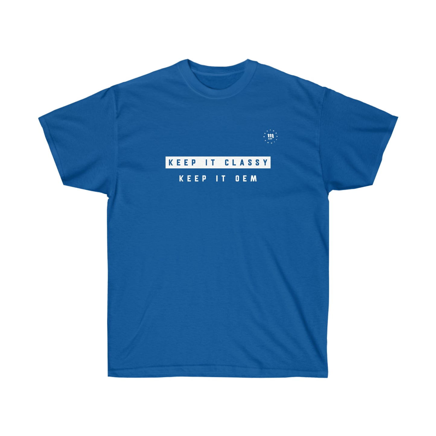 Keep it classy. Keep it OEM. Tee