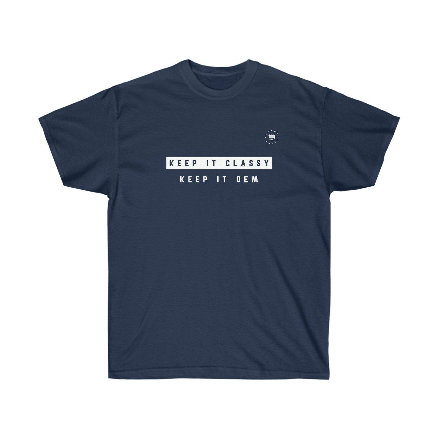 Keep it classy. Keep it OEM. Tee