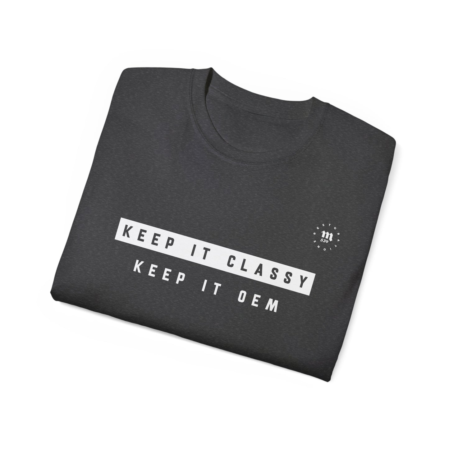 Keep it classy. Keep it OEM. Tee