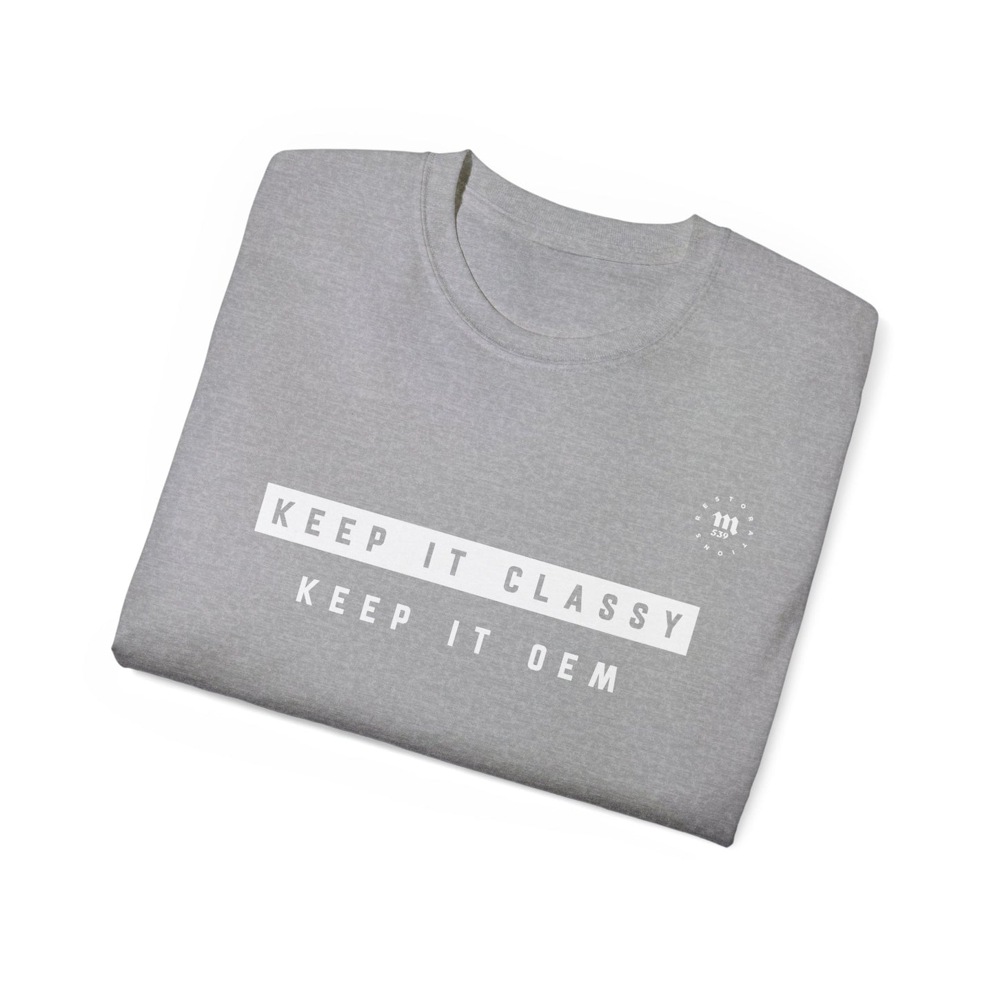Keep it classy. Keep it OEM. Tee
